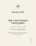 The 3-Day Steady Faith Reset (Free) — a free Scripture and prayer starter, 3 days, beginner-friendly